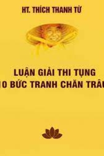 Luận Giải Thi Tụng Mười Bức Tranh Chăn Trâu Giảng Giải