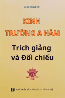 Trích giảng và Đối chiếu Trường A Hàm với Trường Bộ Kinh